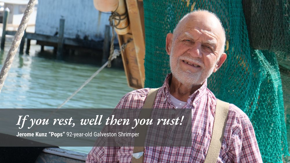 If you rest, well then you rust! Jerome Kunz Pops 92-year-old Galveston Shrimper, photo of older man in front of fishing nets on a boat