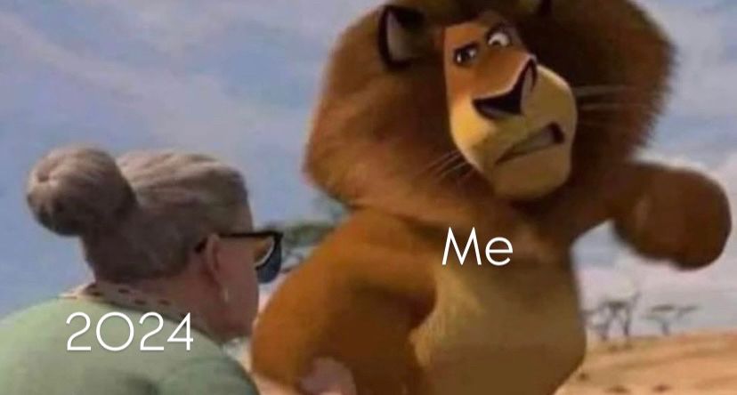 Alex the Lion (from the movie Madagascar), is shown with his fist drawn back as he goes to punch the old lady, who is known to comically have an insane amount of strength and martial art skills. Alex has the word “Me” typed over him, while the old woman has the caption “2024” on her. 