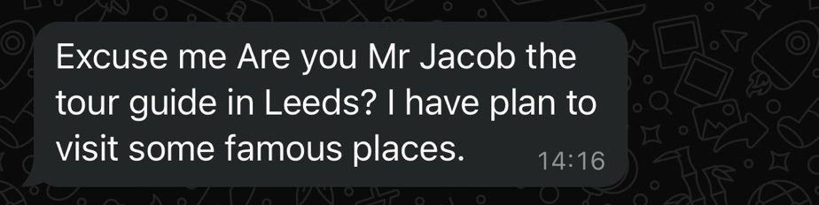 A spam text message that reads “Excuse me Are you Mr Jacob the tour guide in Leeds? I have plan to visit some famous places.”