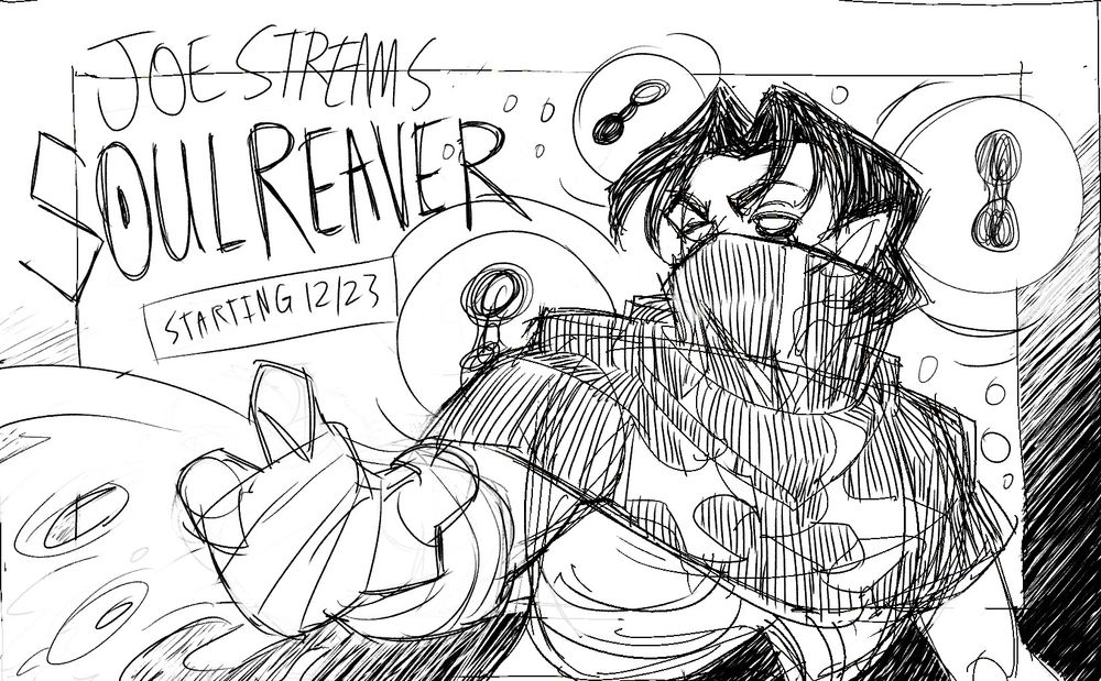 Joe Streams Soul Reaver starting Monday 12/23