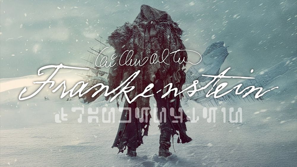 an image which show's frankenstein's creature walking on a snowy landscape. overlaid in the center is handwritten text that reads, "frankenstein" on top of which is guilermo del toro's signature and underneath text that also reads "frankenstein" in the aurebesh.