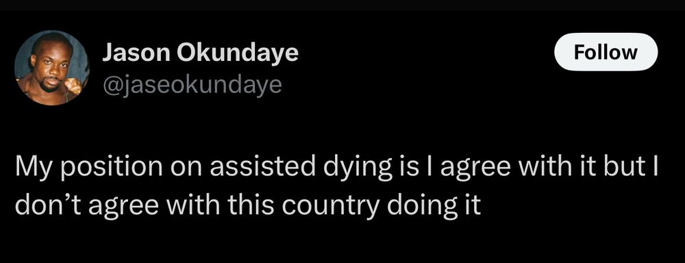 A tweet from Jason Okundaye @jaseokundaye that reads, “My position on assisted dying is I agree with it but I don’t agree with this country doing it”