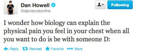 A dan howell tweet saying "i wonder how biology can explain the physical pain you feel in your chest when all you want to do is be with someone D: "