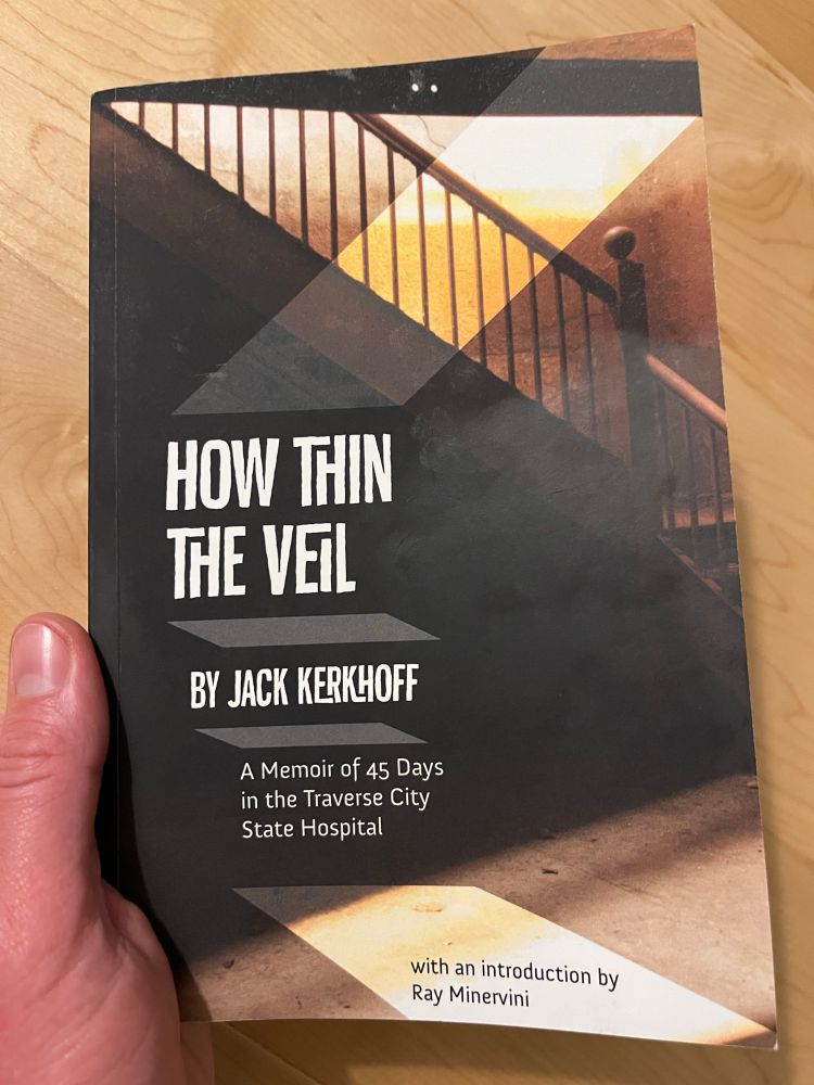 Image shows the cover of the book “How Thin The Veil: A Memoir of 45 Days in the Traverse City State Hospital” by Jack Kerkhoff. 