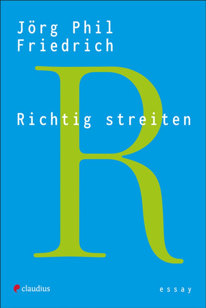 Diskussion oder Streit?: Buchtipp: Richtig streiten von Jörg Phil Friedrich