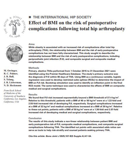The Bone & Joint Journal. The International Hip Society.
Abstract text for article titled 'Effect of BMI on the risk of postoperative complications following total hip arthroplasty'.