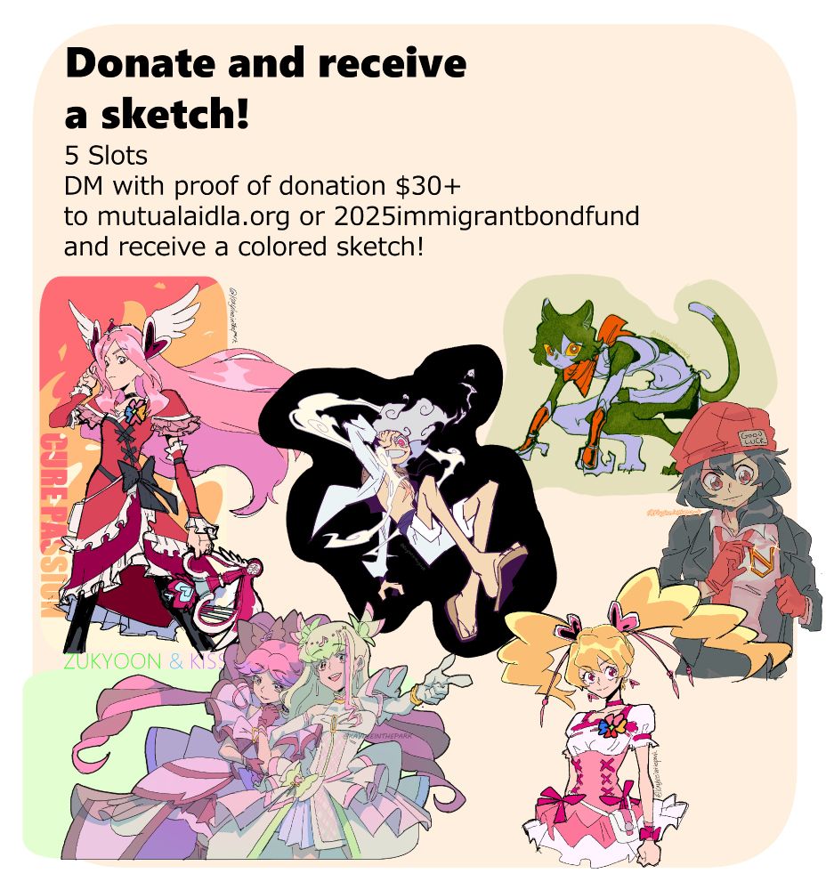 Text says:
Donate and receive a sketch!

5 Slots
DM with proof of donation $30+ to mutualaidla.org or 2025immigrantbondfund and receive a colored sketch!
