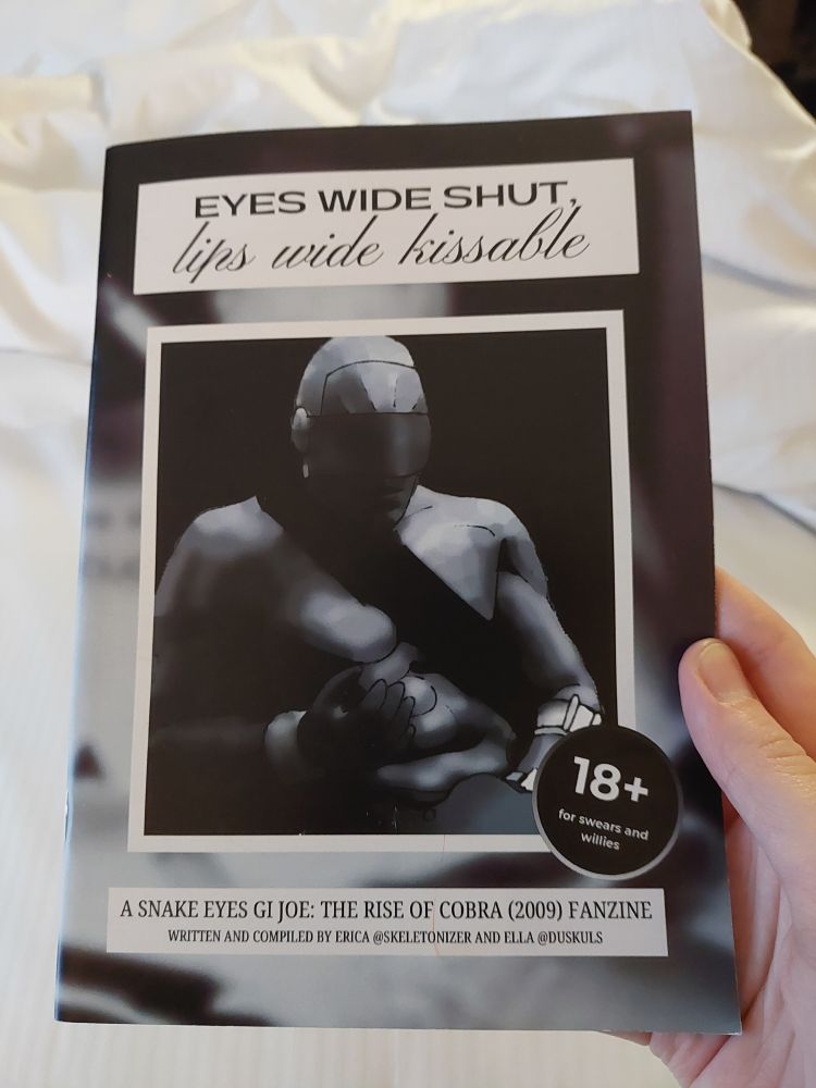 Eyes wide shut, lips wide kissable. A Snake eyes G.I Joe: The rise of cobra (2009) fanzine, written and compiled by Erica @skeletonizer and Ella @duskulls