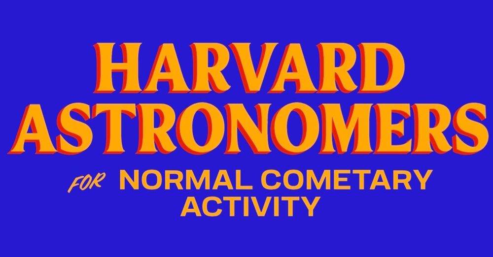 A Mamdani style sign that reads "Harvard Astronomers for normal cometary activity"