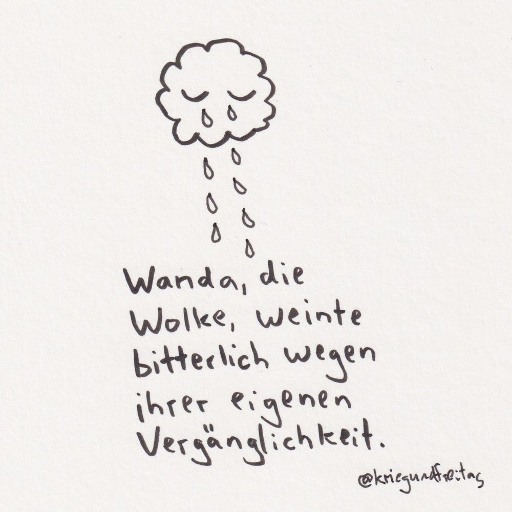Cartoon. Weinende Wolke. Darunter steht "Wanda, die Wolke, weinte bitterlich wegen ihrer eigenen Vergänglichkeit."