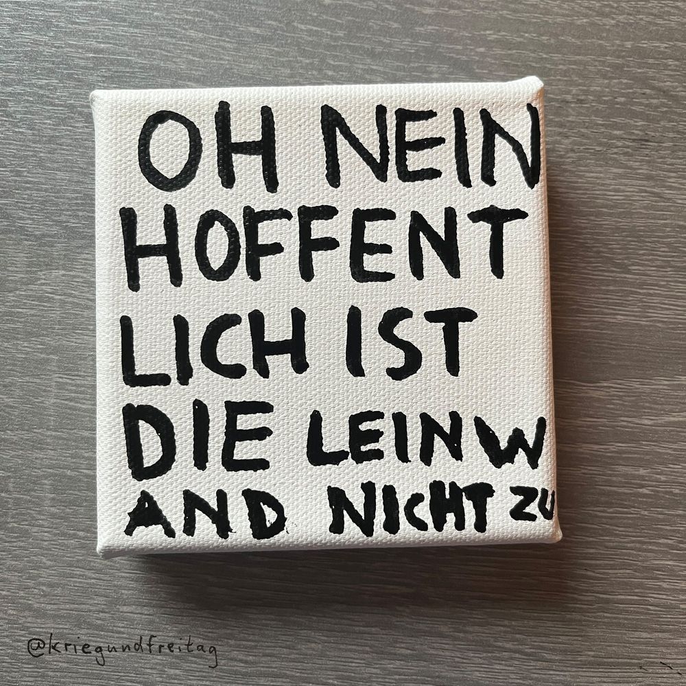 Kleine Leinwand mit dem Text „Oh nein hoffentlich ist die Leinwand nicht zu“