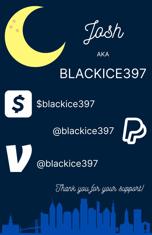 Nighttime sky with a crescent moon, skyline of Philadelphia in the background.

Listed are Josh's paylinks:

CashApp: $blackice397
PayPal: @blackice397
Venmo: @blackice397