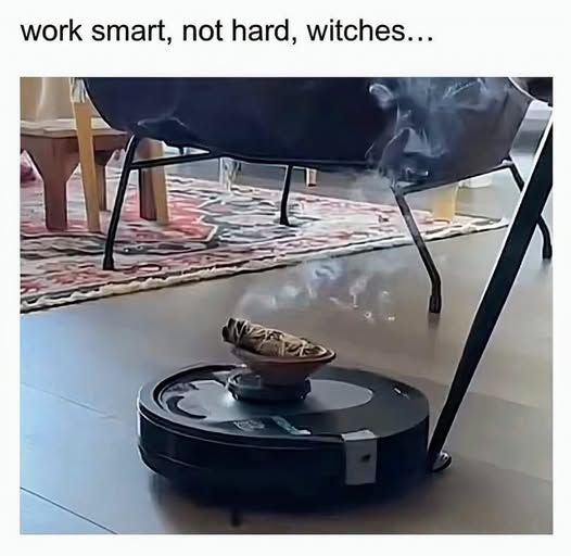 Witches work smart not hard.