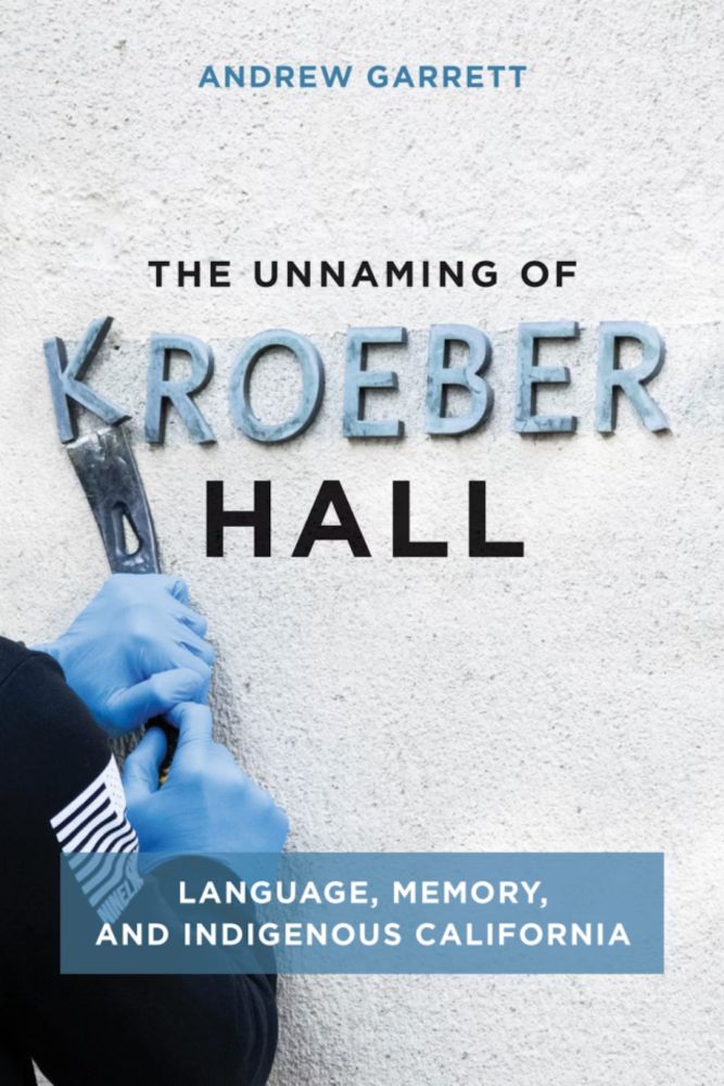 Andrew Garrett on his book The Unnaming of Kroeber Hall