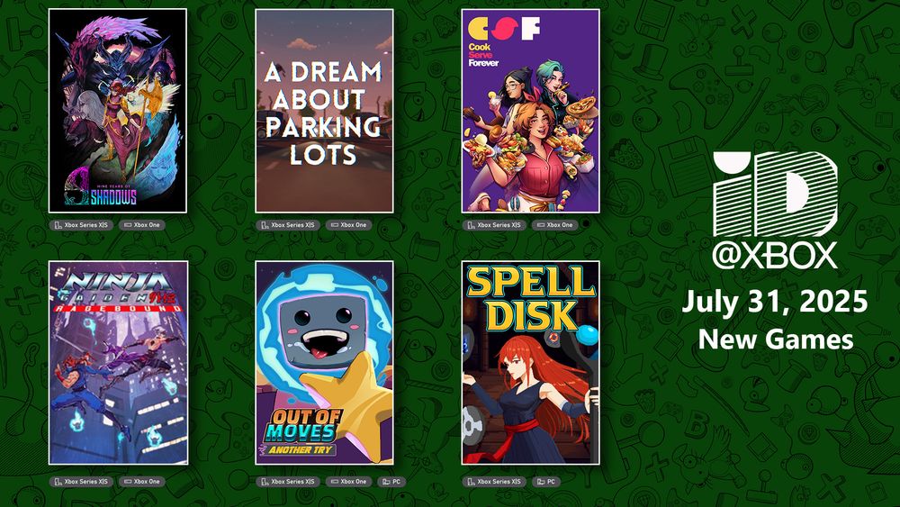 Indie Games Launching on Xbox on July 31, 2025:

9 Years of Shadows
A Dream About Parking Lots
Cook Serve Forever
NINJA GAIDEN: Ragebound
Out of Moves: Another Try
Spell Disk