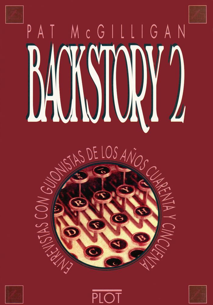 Portada del libro "Backstory 2, Entrevistas con guionistas de los años cuarenta y cincuenta", en edición en castellano de PLOT.