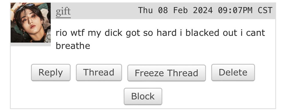 gift
Thu 08 Feb 2024 09:07PM CST

rio wtf my dick got so hard i blacked out i cant
breathe