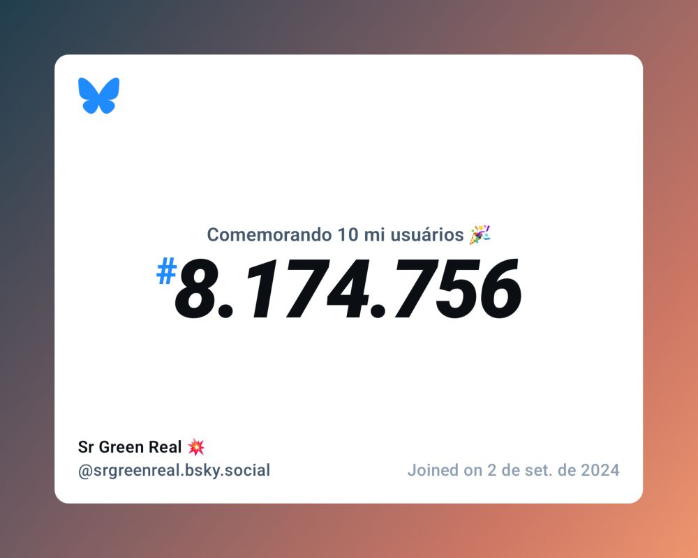 Um certificado virtual com o texto "Comemorando 10 milhões de usuários no Bluesky, #8.174.756, Sr Green Real 💥 ‪@srgreenreal.bsky.social‬, ingressou em 2 de set. de 2024"