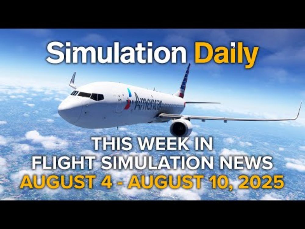 This Week in Flight Simulation News - Microsoft Flight Simulator, X-Plane, DCS World 8/4-8/10, 2025