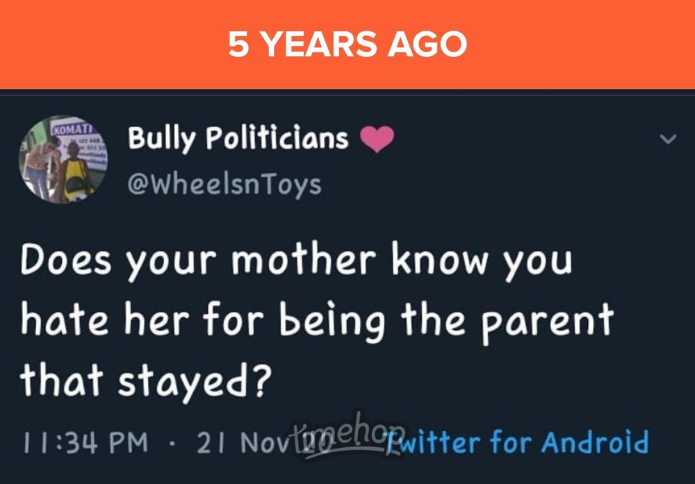 5 years ago
twitter - bully politicians @wheelsnToys

"does your mother know you hate her for being the parent that stayed?"

timehop 