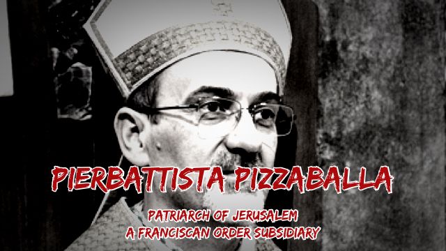 PIERBATTISTA PIZZABALLA
PATRIARCH OF JERUSALEM
A FRANGISCAN ORDER SUBSIDIARY