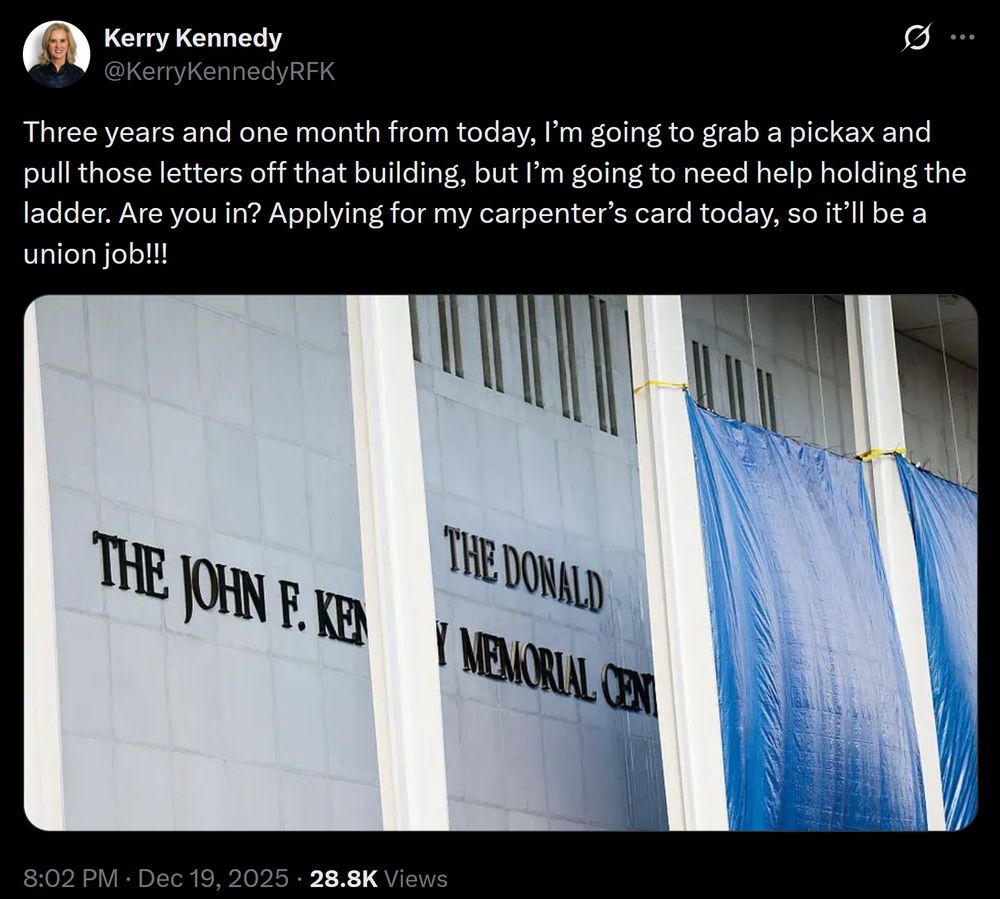 Kerry Kennedy post: "Three years and one month from today, I’m going to grab a pickax and pull those letters off that building, but I’m going to need help holding the ladder. Are you in? Applying for my carpenter’s card today, so it’ll be a union job!!!"