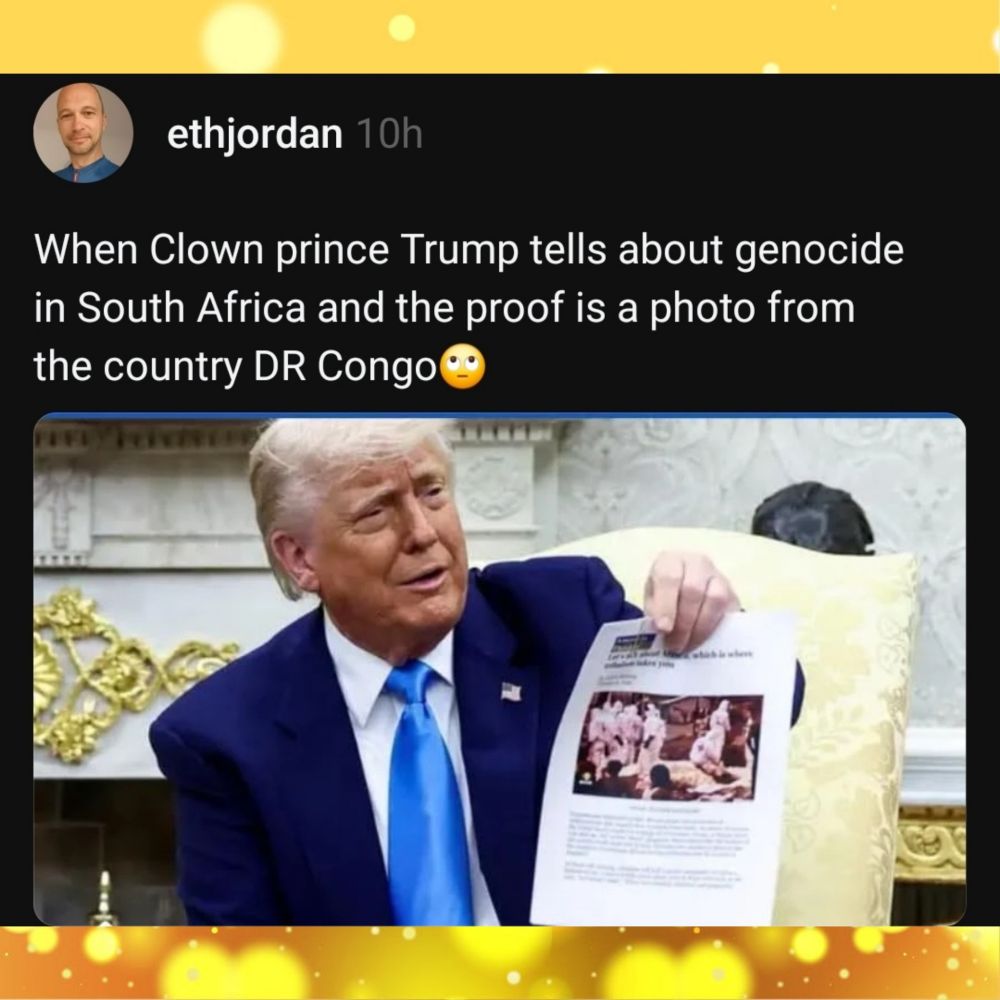 ethjordan 

When Clown prince Trump tells about genocide in South Africa and the proof is a photo from the country DR Congo

