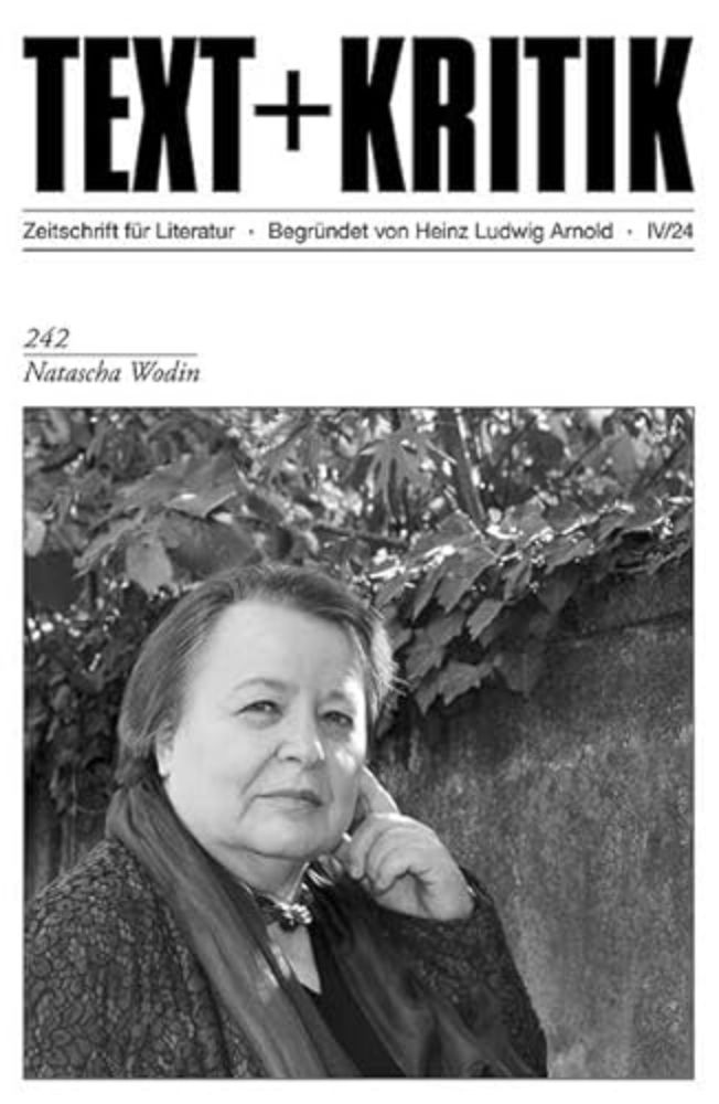 Schreiben um zu leben - Band 242 der Text+Kritik-Reihe widmet sich mit sieben Beiträgen der Schriftstellerin Natascha Wodin  : literaturkritik.de