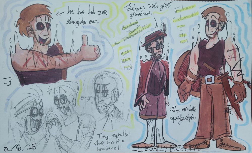 A paper containing many small drawings and references.
On the right are two ghosts, Bernhard "Benno" Von Interessantdorfhier on the left and Johan Coolnamenhier on the right. Benno is sporting an outfit from the late 1500s to the early 1600s and Johann is wearing a mix-matched outfit from the 800s.
Other doodles/drawings include Johann having a goofy smile and giving a thumbs up with the text "he has had zero thoughts ever." accompanying it.
Another is Benno and Johann referencing an image from Spongebob by holding hands and having comedically wide smiles.