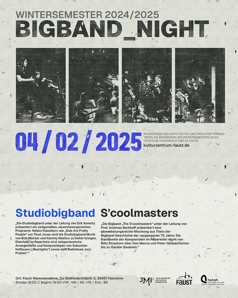 BIGBAND_NIGHT
Am 4. Februar um 19 Uhr spielen die HMTMH Studiobigband und die S'coolmasters in der Faust Warenannahme.