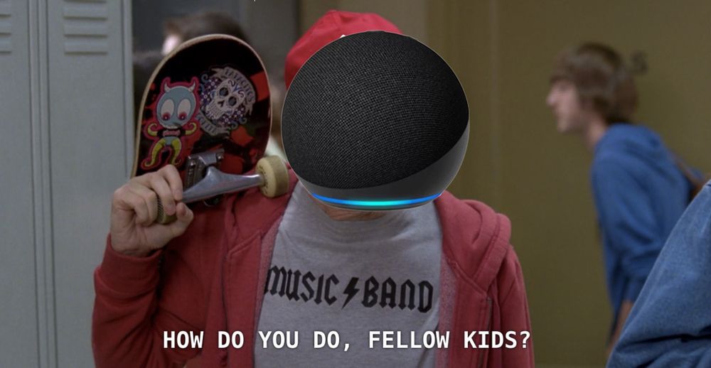 An Amazon Alexa device is poorly Photoshopped over Steve Bruscemi's face in a meme image from the TV show 30 Rock. Bruscemi, clearly an older man, wears a backwards cap, shirt that says "MUSIC BAND" and carries a skateboard while he says "How do you do, fellow kids?"