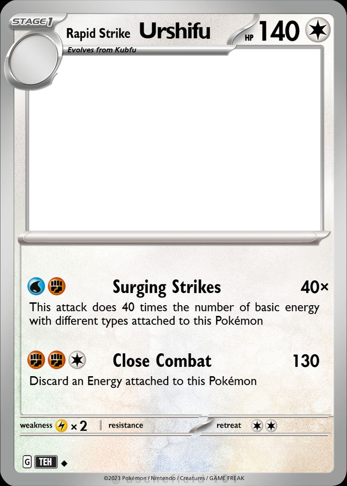 Rapid Strike Urshifu
Stage 1: Evolves from Kubfu
HP 140
Stellar Type

[W][F]  Surging Strikes: 40x damage.  This attack does 40 times the number of basic energy with different types attached to this Pokémon

[F][F][C] Close Combat: 130 damage.  Discard an energy attached to this Pokémon


Weakness: Lightning x2
Resistance: None
Retreat: 2
Uncommon