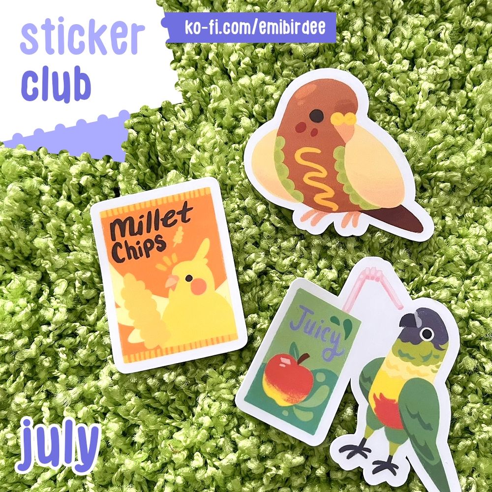 Text: Sticker Club, ko-fi.com/emibirdee, july
3 stickers on a green carpet/grass surface: hot dog bird, millet chips bag with a happy cockatiel, and a green cheek conure sipping apple juice