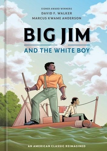 Big Jim and the White Boy: An American Classic Reimagined a book by David F. Walker and Marcus Kwame Anderson