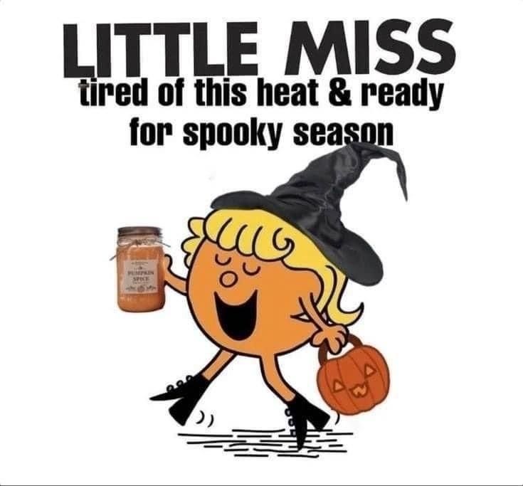 Image of character from Mr Men and little miss book series where orange round character with blonde hair is wearing witches hat and cunty boots, holding a jack o lantern and pumpkin spice candle. Text states "little miss tired of this heat and ready for spooky season"