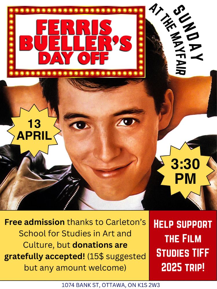 A young Matthew Broderick smiles at the camera. FERRIS BUELLER'S DAY OFF SUNDAY AT THE MAYFAIR. 13 April 3:30PM. Free admission thanks to Carleton's School for Studies in Art and Culture, but donations are gratefully accepted! ($15 suggested but any amount welcome) HELP SUPPORT THE FILM STUDIES TIFF 2025 TRIP! 1074 Bank St, Ottawa, ON K1S 2W3