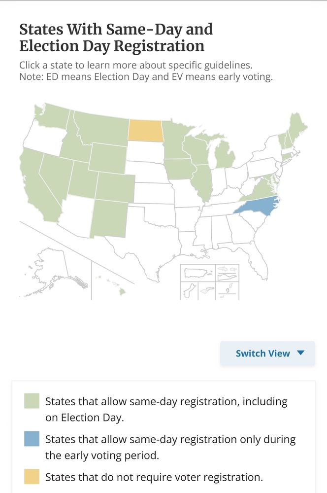 Map of the US with various states in different colors, most are white or green. Green states allow same day registration on election day, white states do not allow same day registration. As follows:

Green:
Washington 
California 
Nevada
Idaho
Montana
Wyoming
Colorado
New Mexico 
Minnesota 
Iowa
Wisconsin 
Illinois
Michigan 
Maine
Vermont 
New Hampshire 
Maryland
Virginia
Hawaii

North Dakota does not require voter registration, and North Carolina allows same day voter registration but only during early voting.