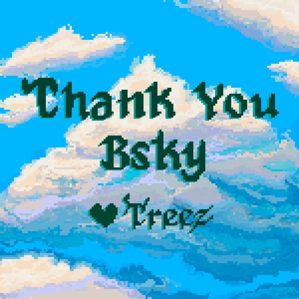 Pixel art by Zoetreez 

Clouds in a blue sky inspired by the screen you get when you first open the bluesky app