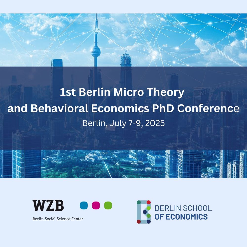 1st Berlin Micro Theory and Behavioral Economics PhD Conference
Berlin, July 7-9, 2025