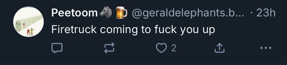 Peetoom
@geraldelephants.b... • 23h
Firetruck coming to fuck you up