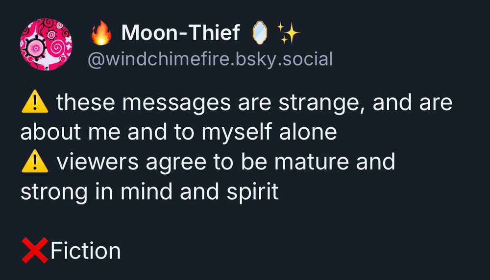 Moon-Thief
@windchimefire.bsky.social
these messages are strange, and are
about me and to myself alone
A viewers agree to be mature and strong in mind and spirit
Fiction