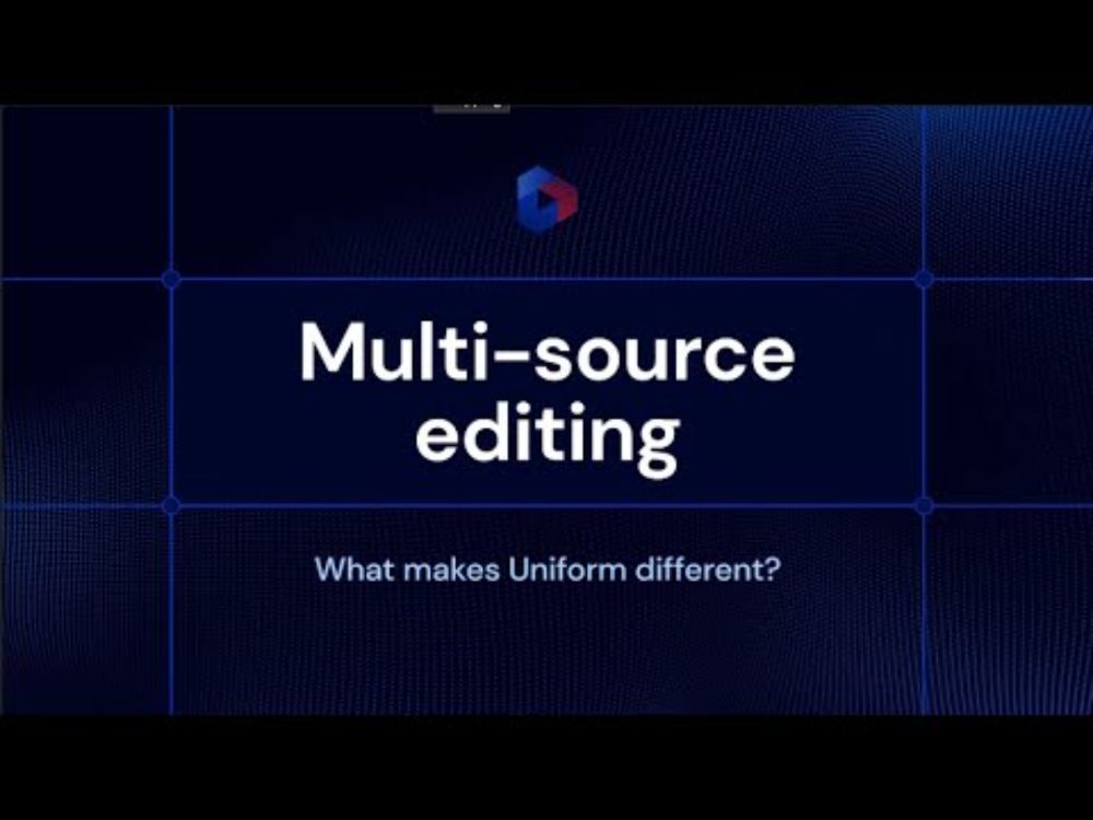 10 ways Uniform is built for scale | Multi-source editing