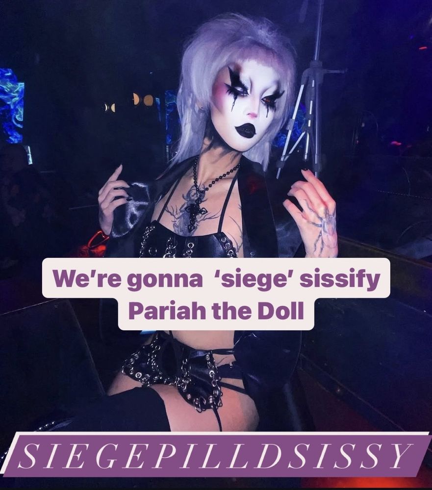 text: we're gonna 'siege sissify pariah the doll
model: hoso dragula