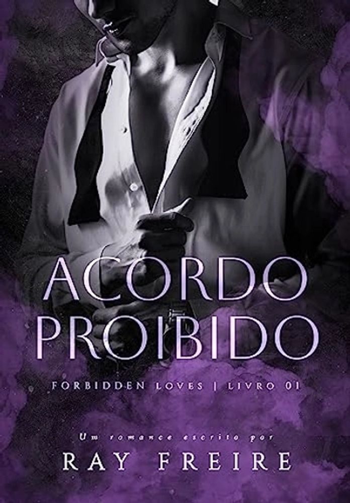 Acordo Proibido: Forbidden Loves 1 (Duologia Forbidden loves)