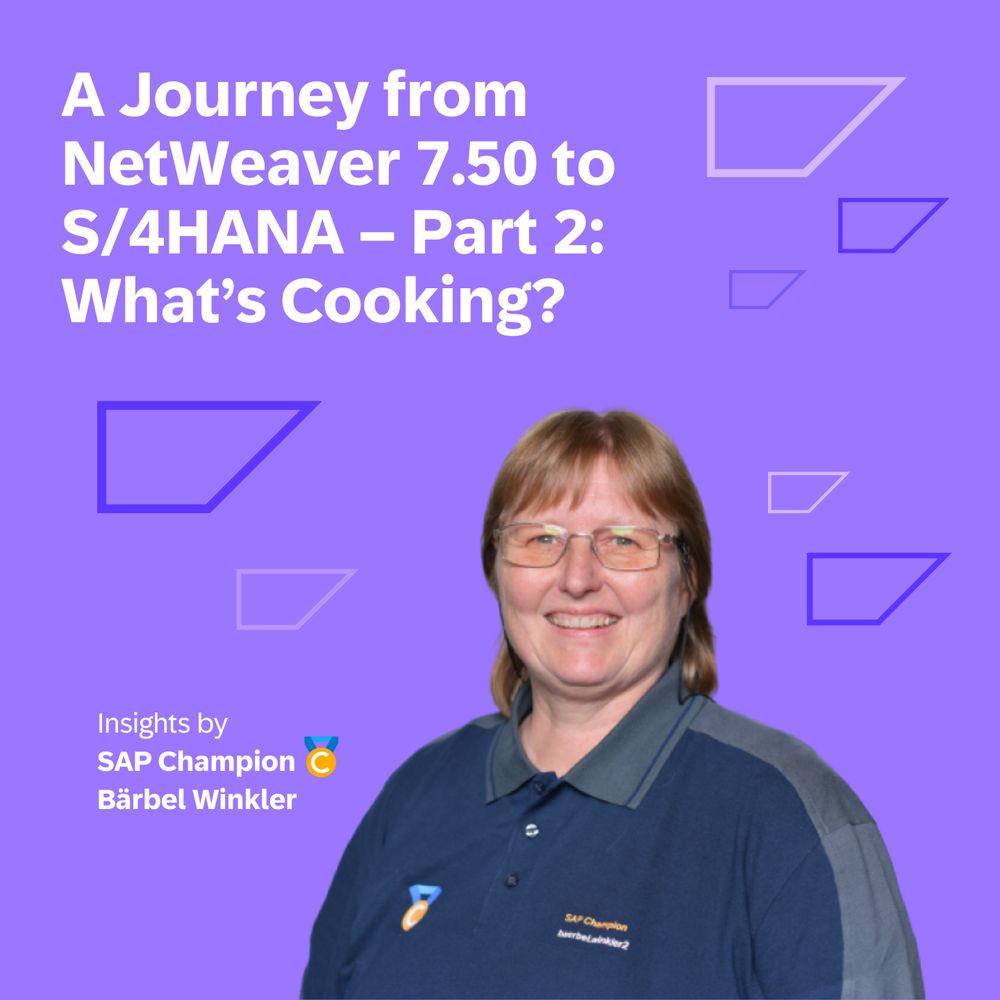 A Journey from NetWeaver 7.50 to S/4HANA – Part 2: What’s Cooking?
Insights by SAP Champion Bärbel Winkler