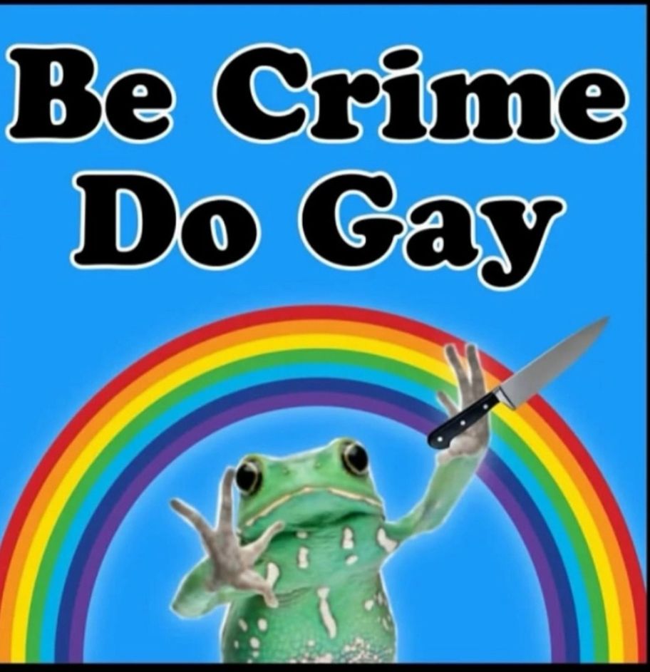 "Be Crime
Do Gay"

frog with knife, rainbow behind