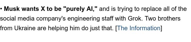 Musk wants X to be "purely AI," and is trying to replace all of the social media company's engineering staff with Grok. Two brothers from Ukraine are helping him do just that. [The Information]
