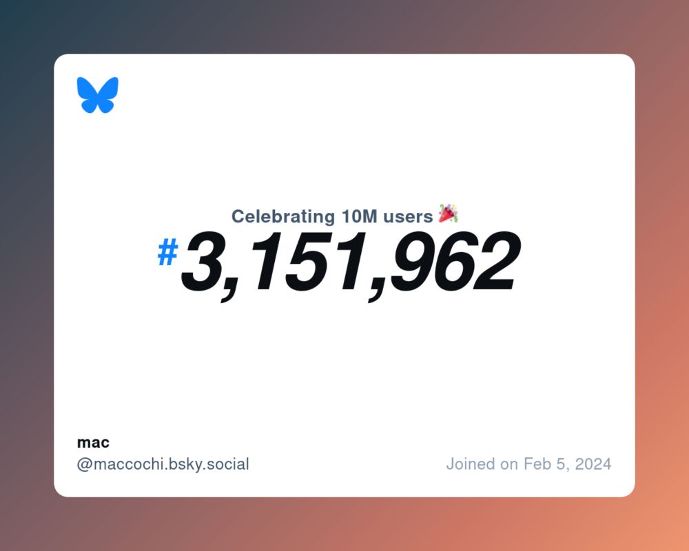 A virtual certificate with text "Celebrating 10M users on Bluesky, #3,151,962, mac ‪@maccochi.bsky.social‬, joined on Feb 5, 2024"