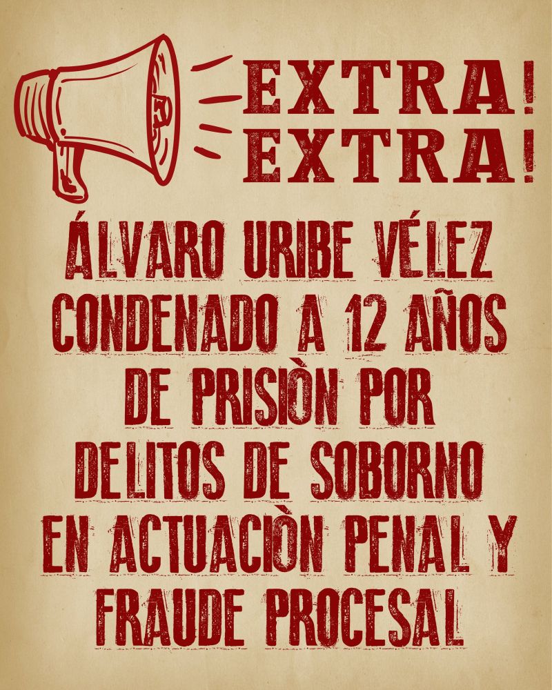 Pieza diagramado donde se lee: Extra, extra. Álvaro Uribe Vélez condenado a 12 años de prisión por delitos de soborno en actuación penal y fraude procesal.