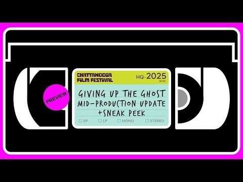 GIVING UP THE GHOST Mid-Production Update + Sneak Peek // Chattanooga Film Festival 2025